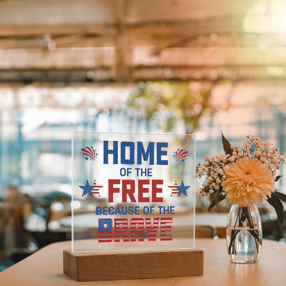 Home Of The Free Acrylic Square Plaque - Patriotic Home Decor Gift