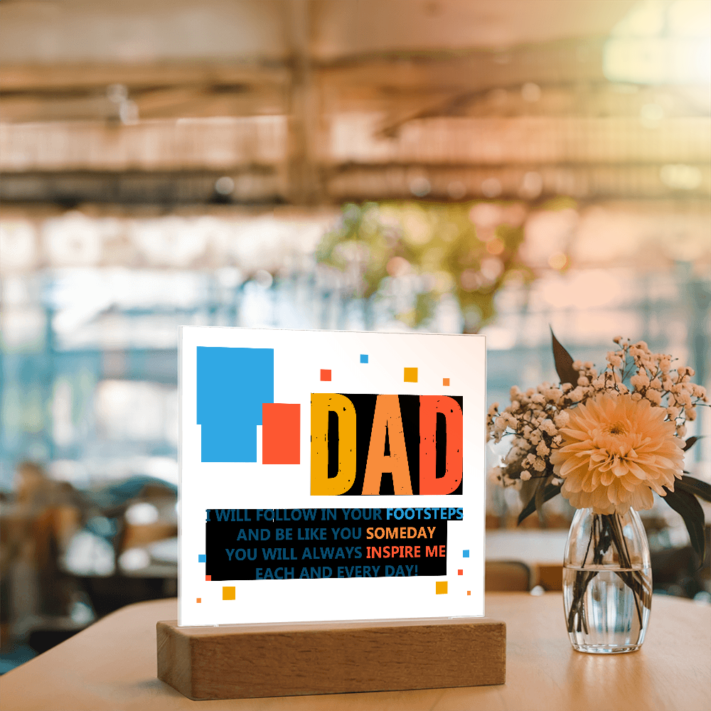 Dad, I Will Follow In Your Footsteps — Acrylic Square Plaque