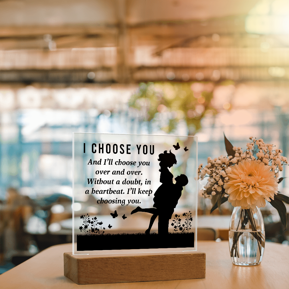 I Choose You Acrylic Square Plaque - Anniversary Gift