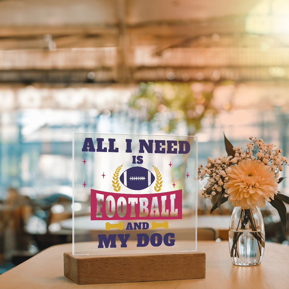 All I Need Is Football And My Dog Acrylic Square Plaque - Gift for Pet Lovers