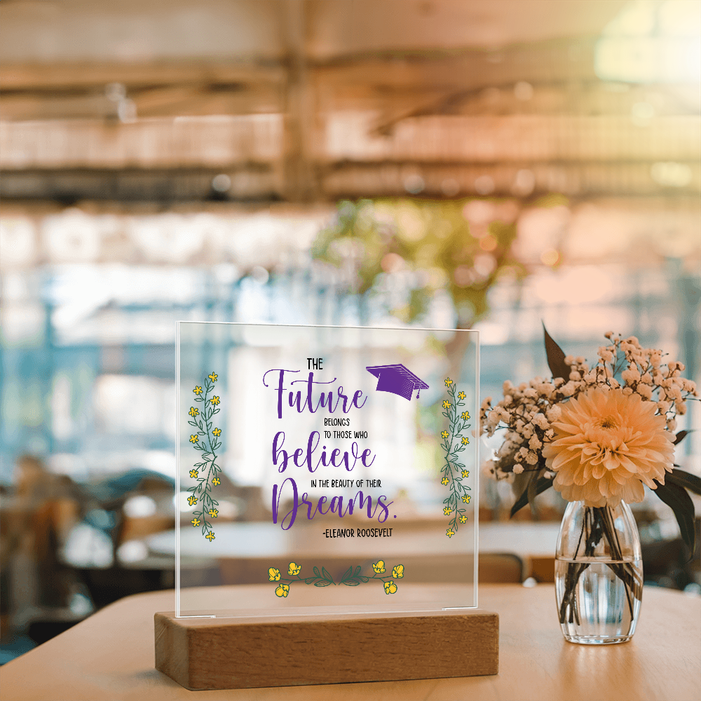 The Future Belongs To Those Who Believe Acrylic Square Plaque - Graduation Gift