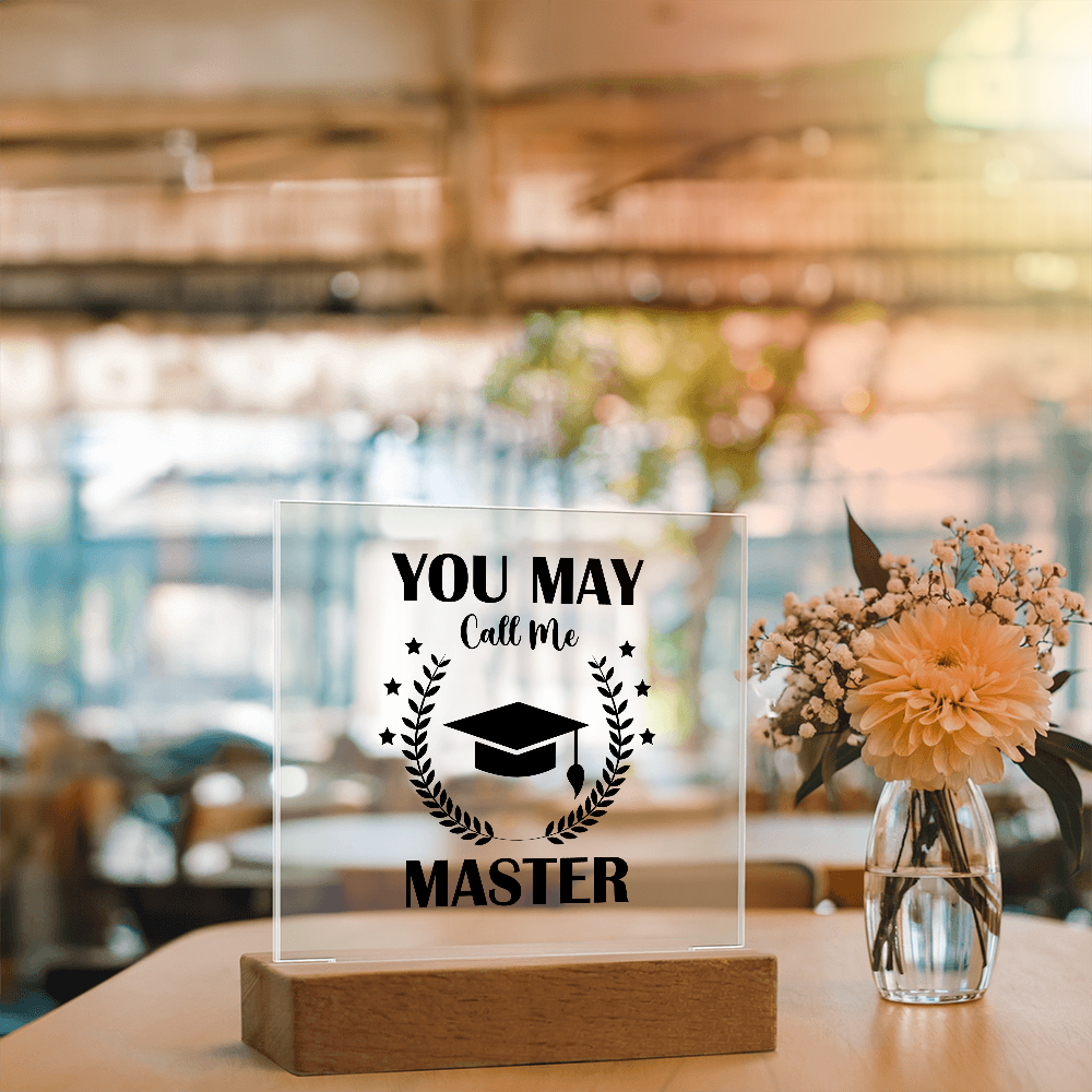 You May Call Me Master Acrylic Square Plaque - Graduation Gift