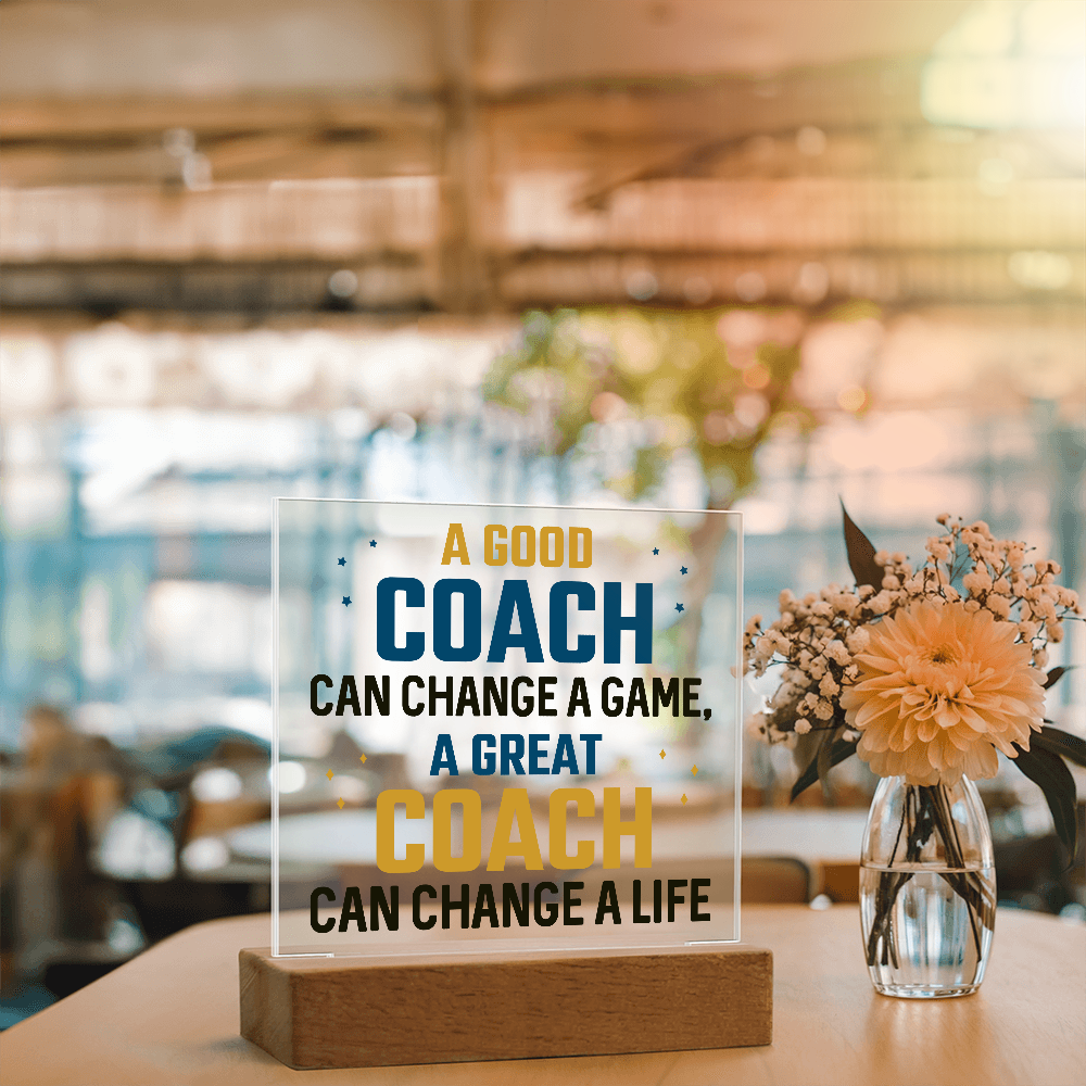 A Good Coach Can Change A Game Acrylic Square Plaque - Gift for Coach