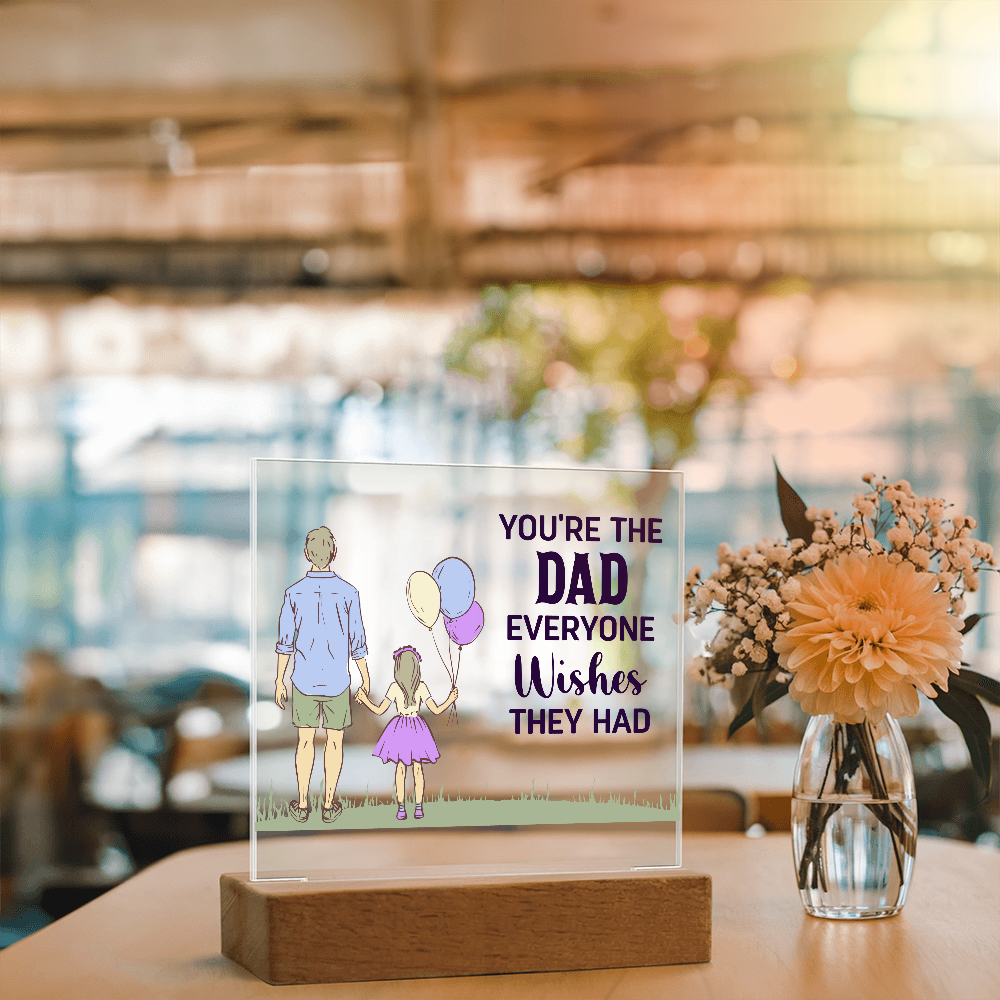 You're The Dad Everyone Wishes They Had Acrylic Square Plaque