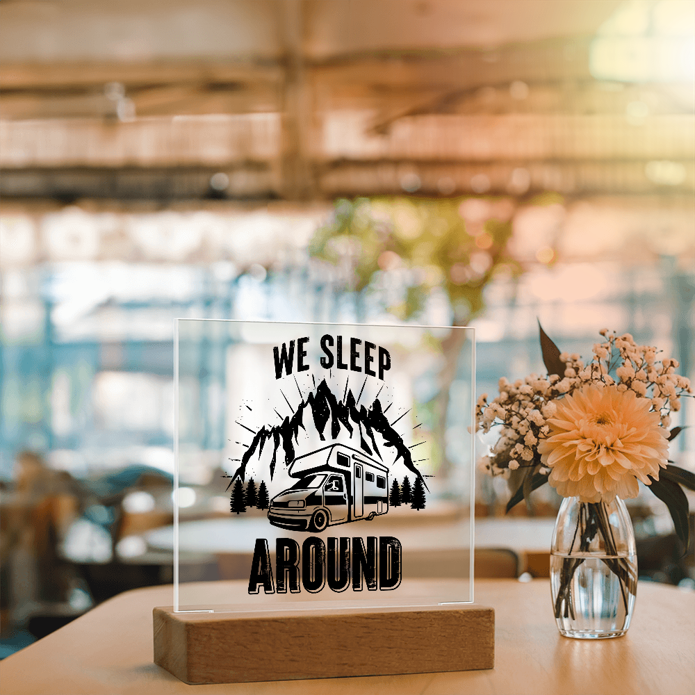 We Sleep Around Acrylic Square Plaque - Gift for Camping Lovers
