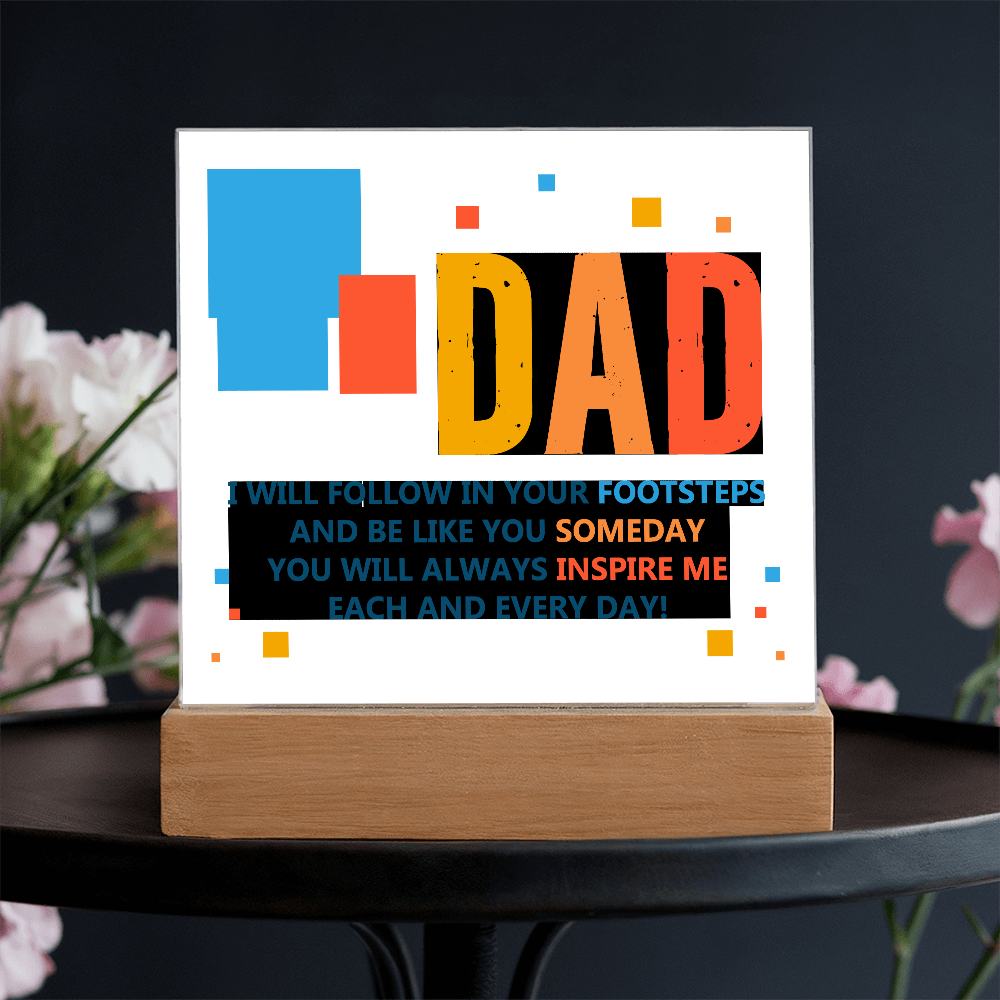 Dad, I Will Follow In Your Footsteps — Acrylic Square Plaque