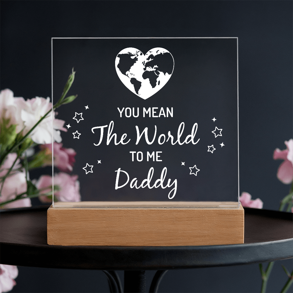You Mean The World To Me Daddy Acrylic Square Plaque - Father's Day Gift for Dad