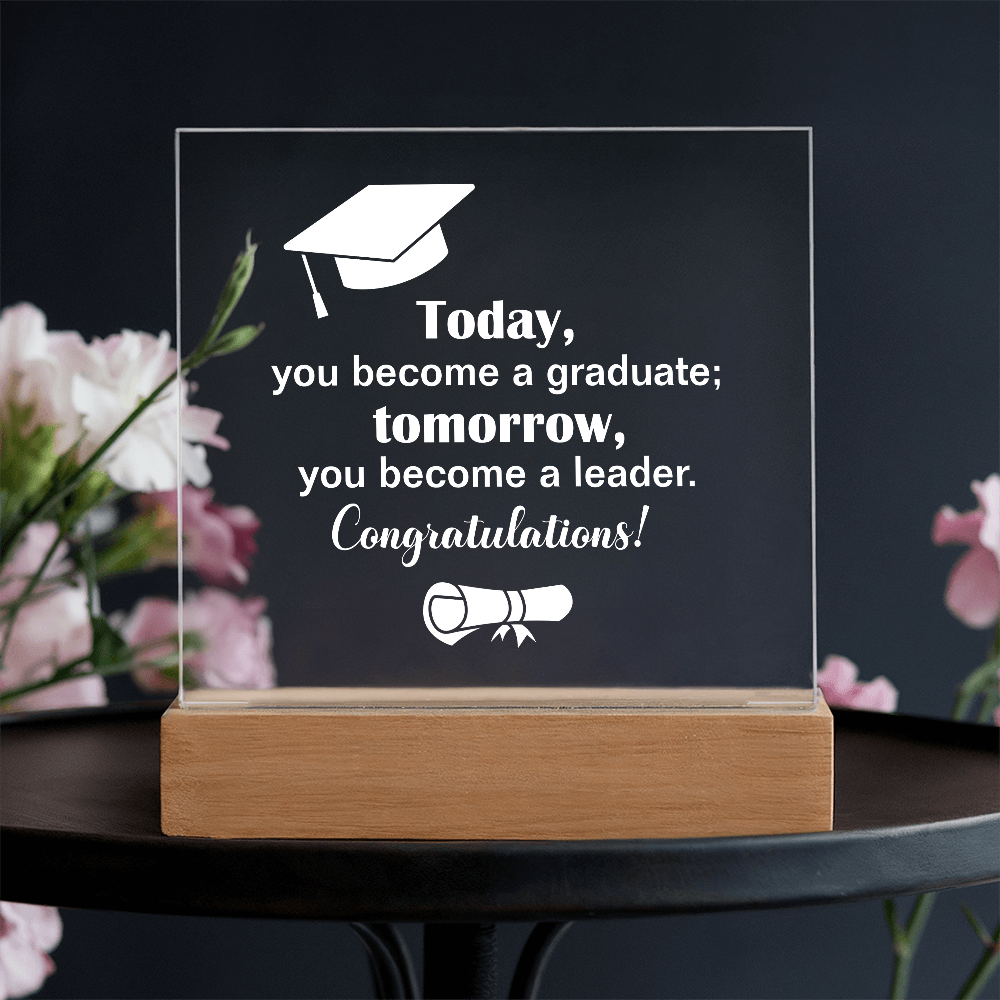 Tomorrow You Become A Leader Acrylic Square Plaque - Graduation Gift