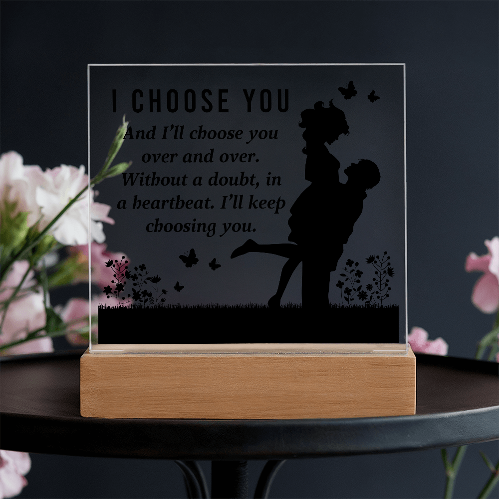I Choose You Acrylic Square Plaque - Anniversary Gift