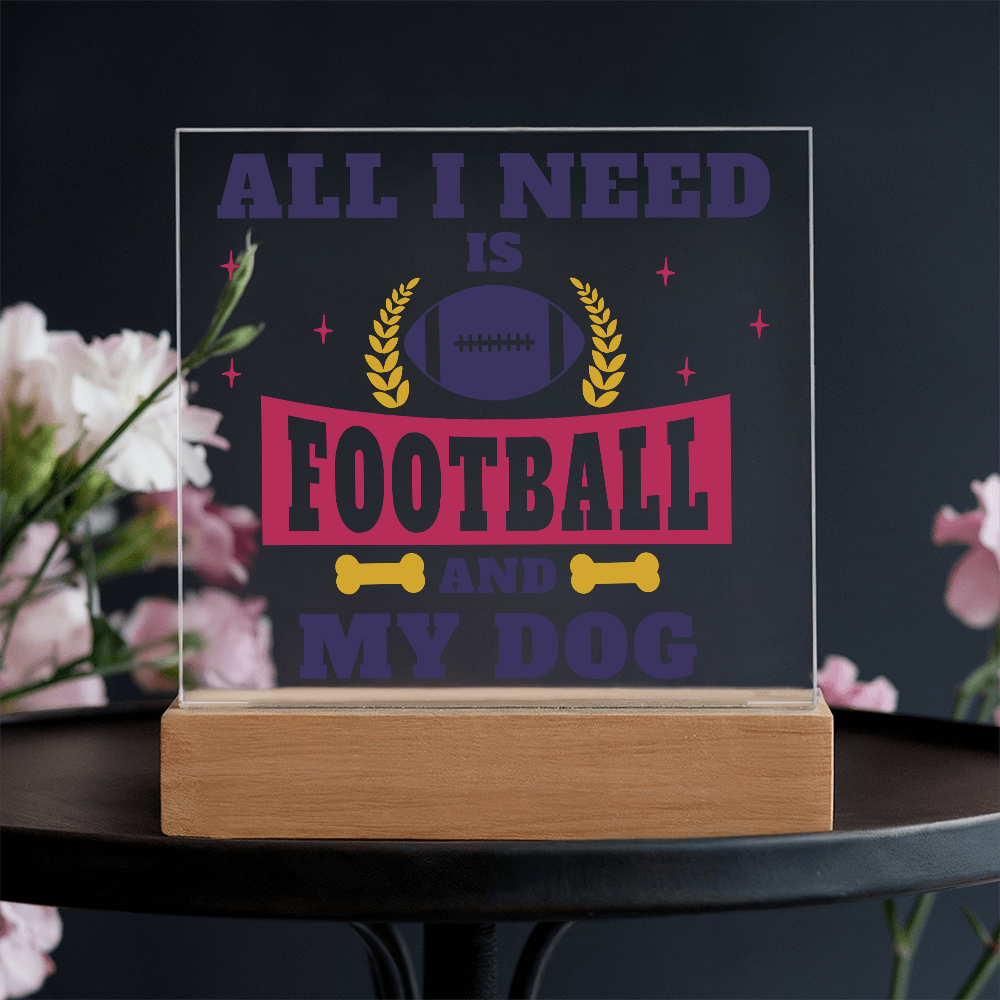 All I Need Is Football And My Dog Acrylic Square Plaque - Gift for Pet Lovers