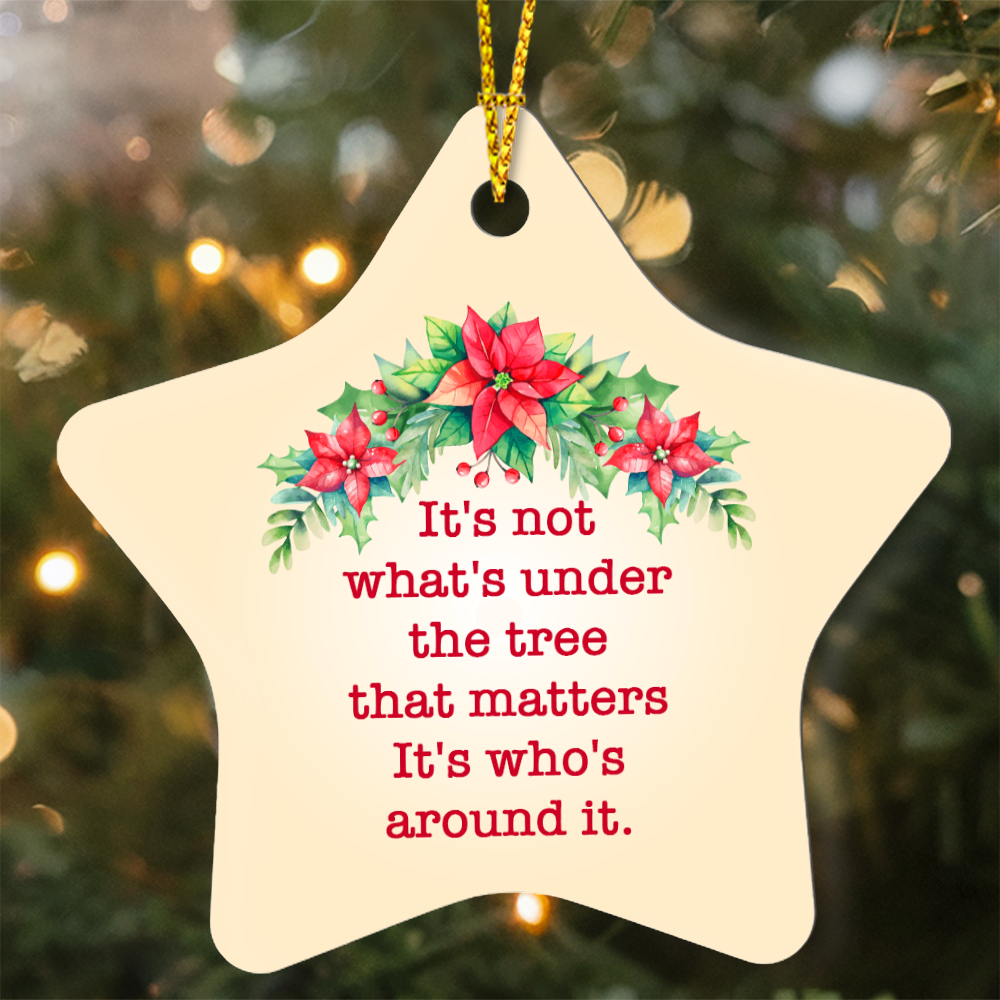 It's Not What's Under The Tree High Gloss Star Ornament