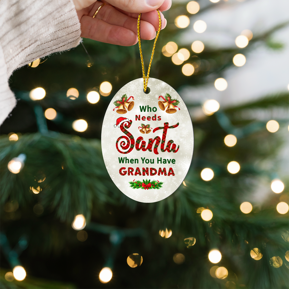 Who Needs Santa When You Have Grandma High Gloss Oval Ornament