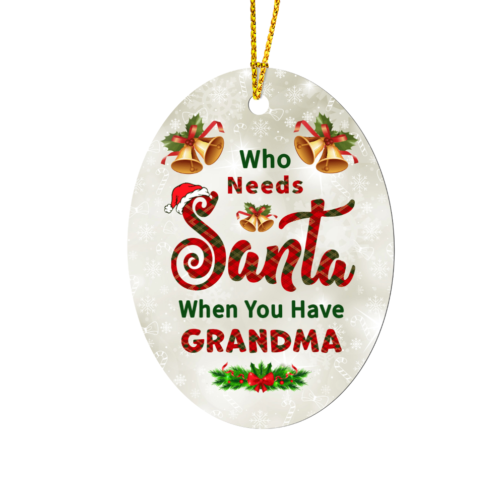 Who Needs Santa When You Have Grandma High Gloss Oval Ornament