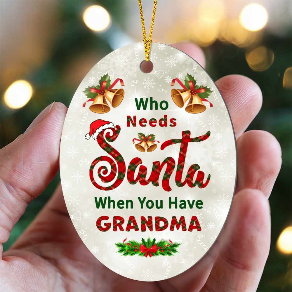 Who Needs Santa When You Have Grandma High Gloss Oval Ornament