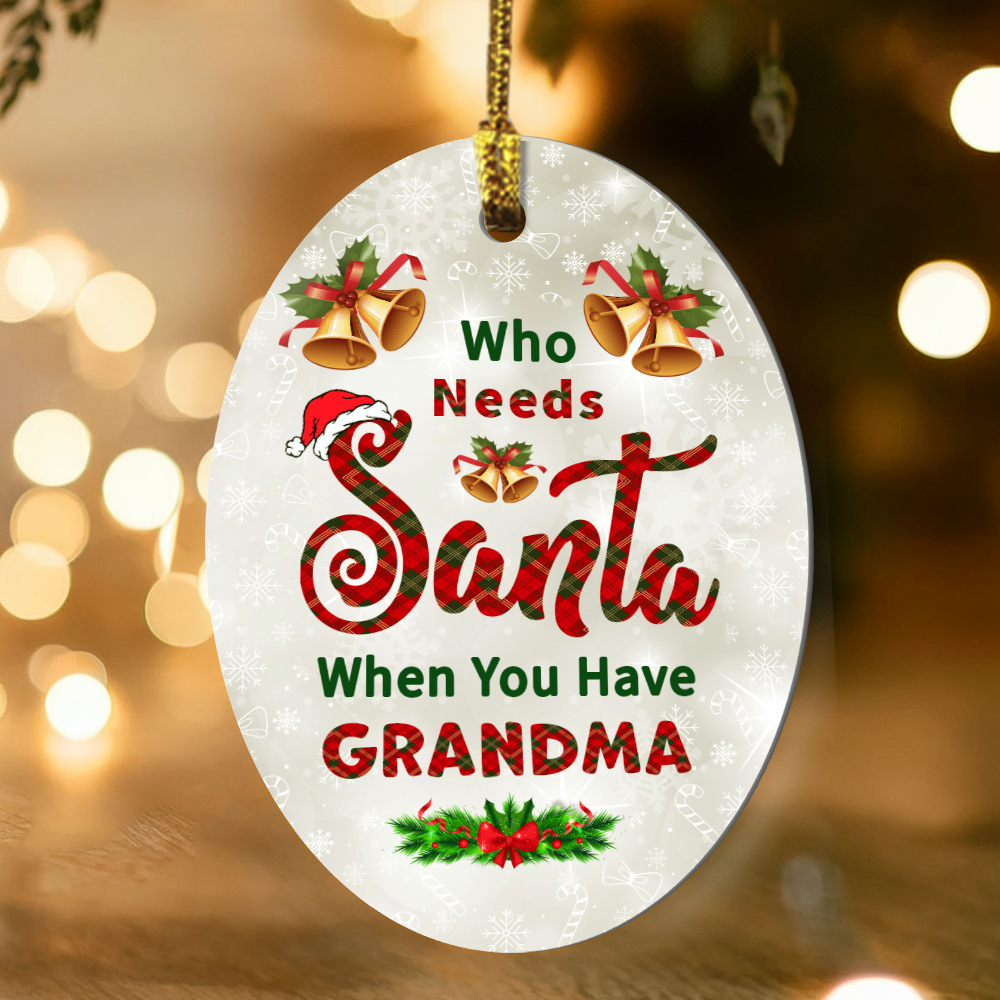 Who Needs Santa When You Have Grandma High Gloss Oval Ornament