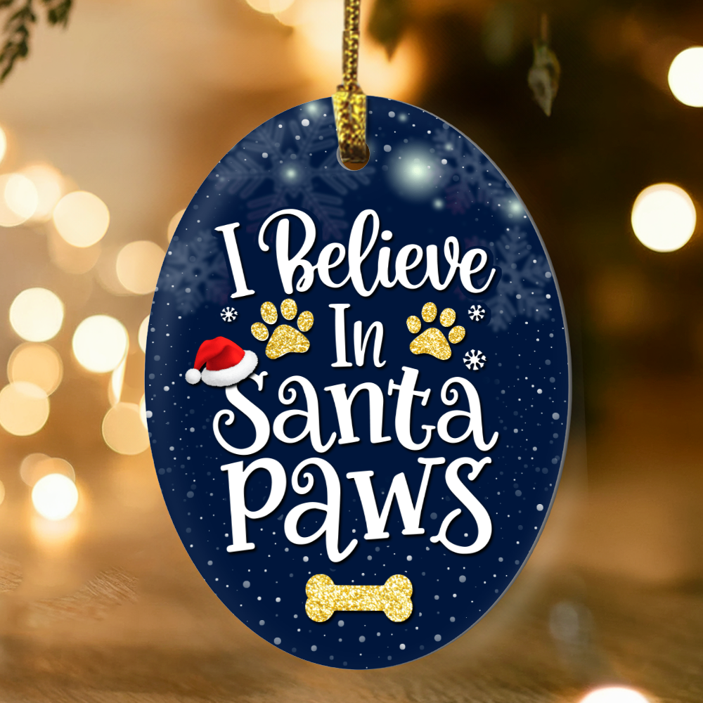 I Believe in Santa Paws - Funny Christmas Oval Ornament for Dog Lovers