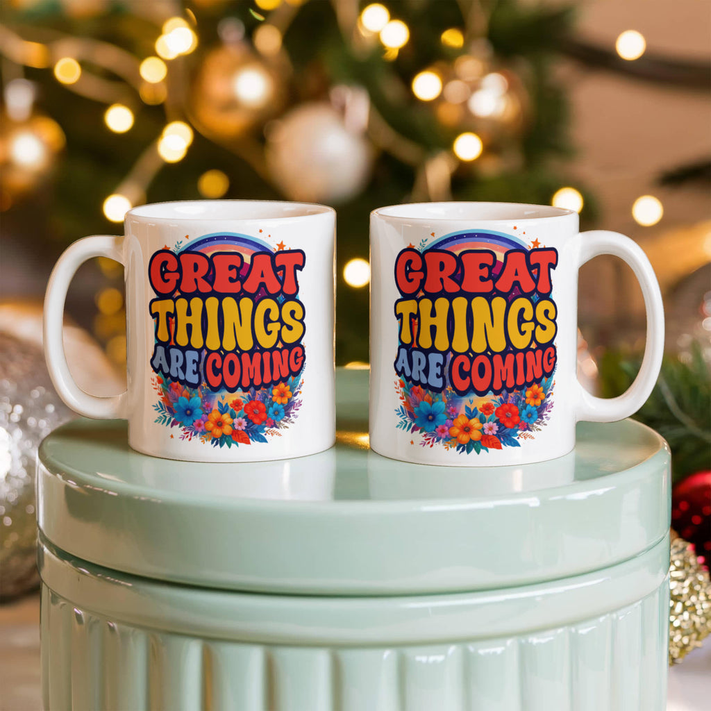 Great Things Are Coming Coffee Mug, Positive Affirmation Gift