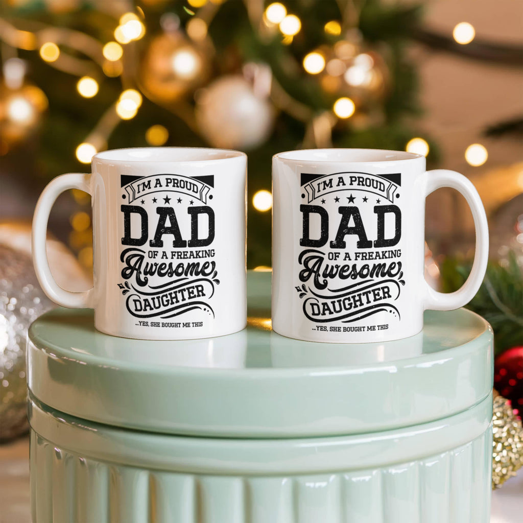 I'm A Proud Dad Of A Freaking Awesome Daughter Coffee Mug, Funny Dad Gift From Daughter