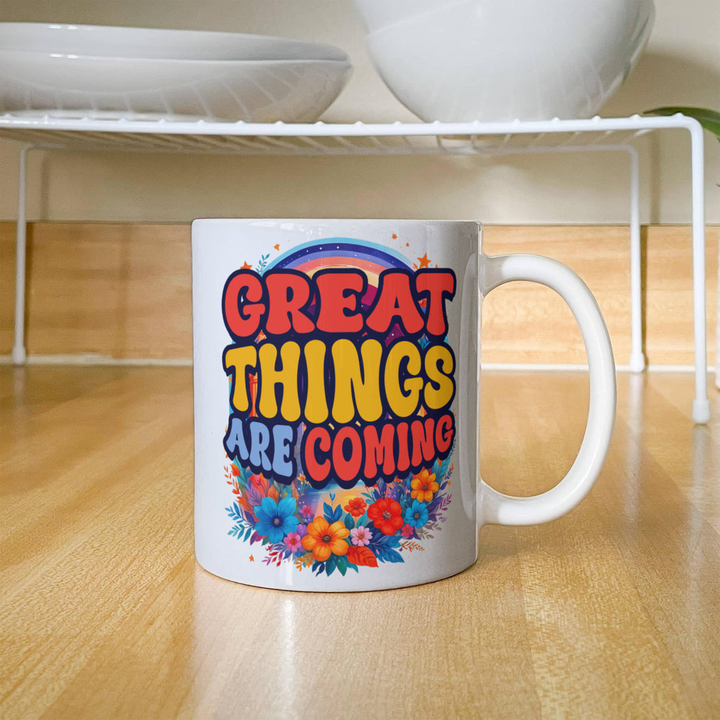 Great Things Are Coming Coffee Mug, Positive Affirmation Gift