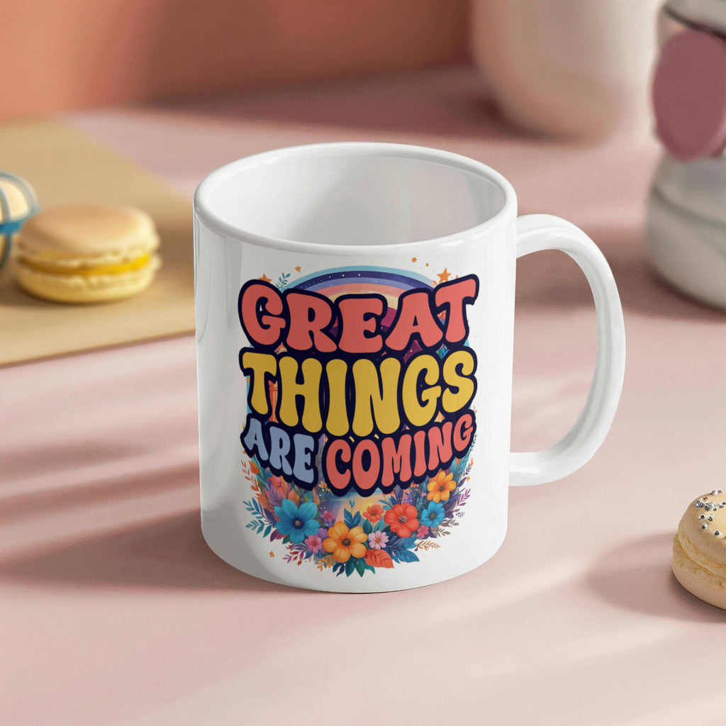 Great Things Are Coming Coffee Mug, Positive Affirmation Gift