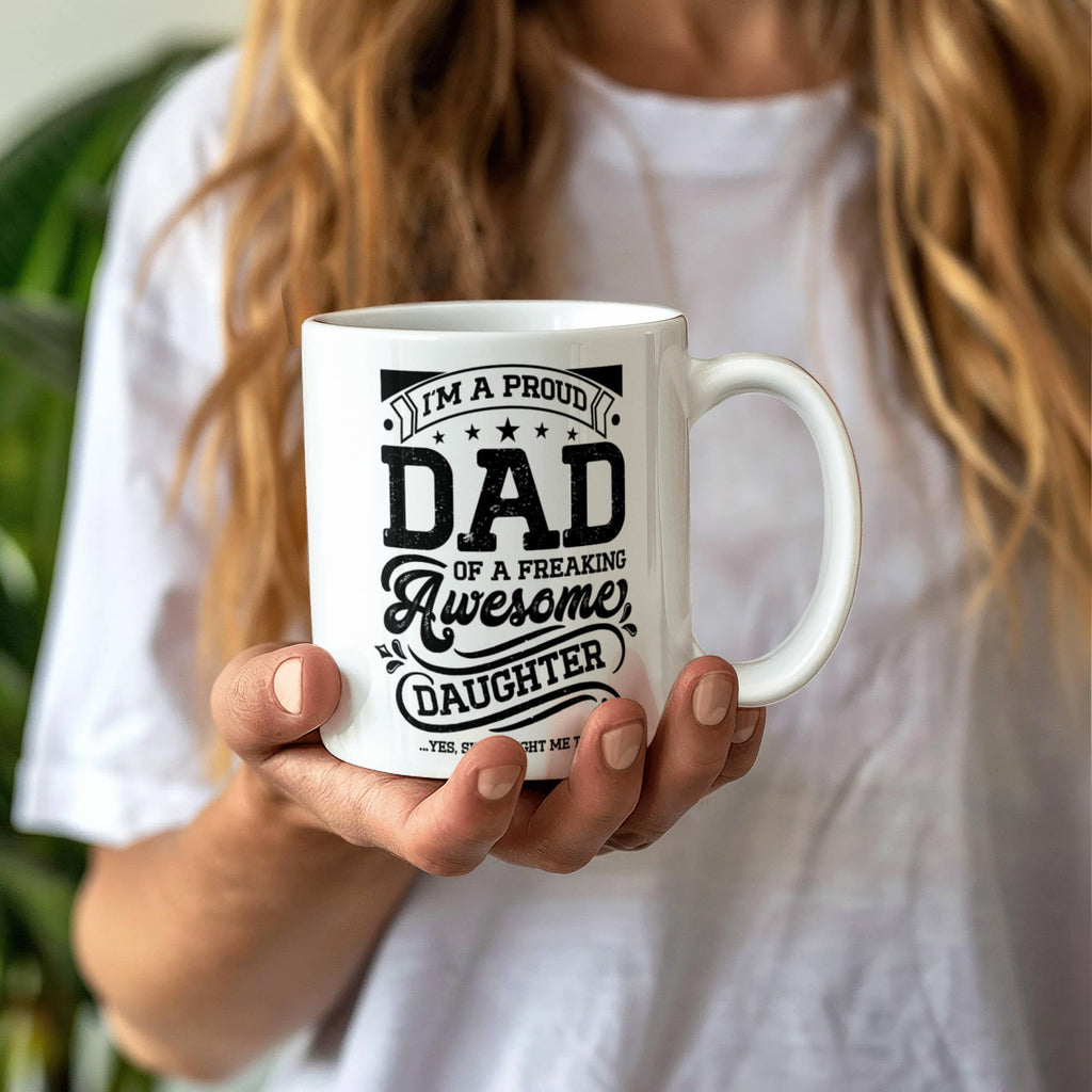 I'm A Proud Dad Of A Freaking Awesome Daughter Coffee Mug, Funny Dad Gift From Daughter
