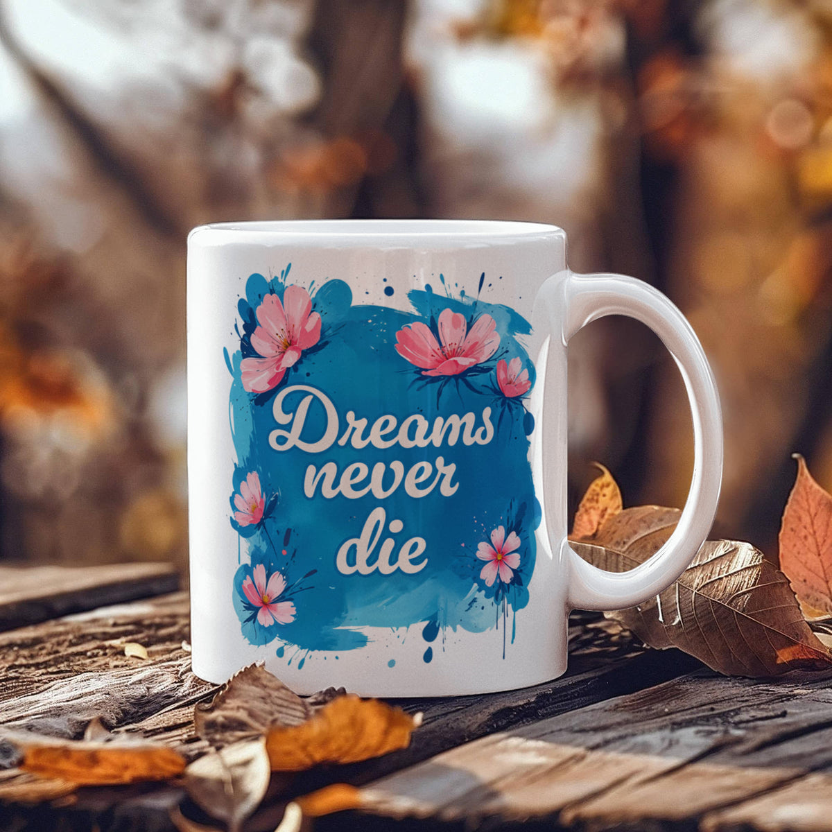 Dreams Never Die Coffee Mug, Inspirational Gift