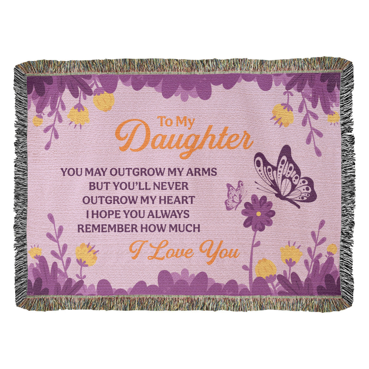 To My Daughter, Never Outgrow My Heart — Heirloom Woven Blanket
