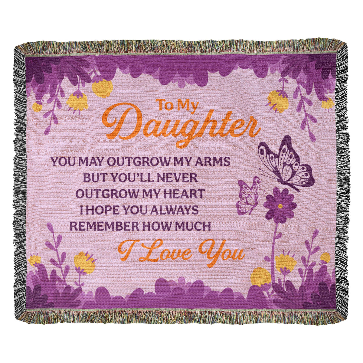 To My Daughter, Never Outgrow My Heart — Heirloom Woven Blanket