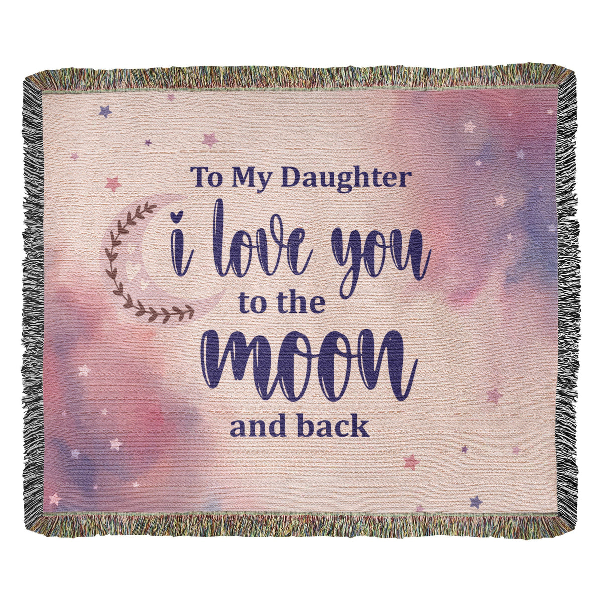 To My Daughter, Never Forget I Love You — Heirloom Woven Blanket