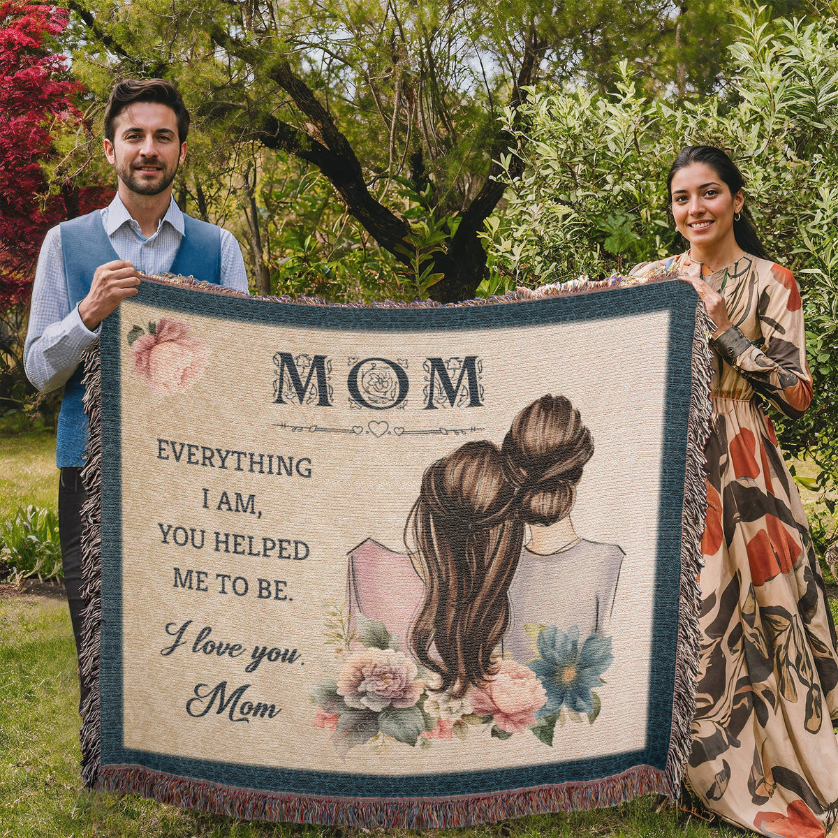 Mom, Everything I Am You Helped Me To Be — Heirloom Woven Blanket