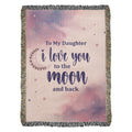 To My Daughter, Never Forget I Love You — Heirloom Woven Blanket