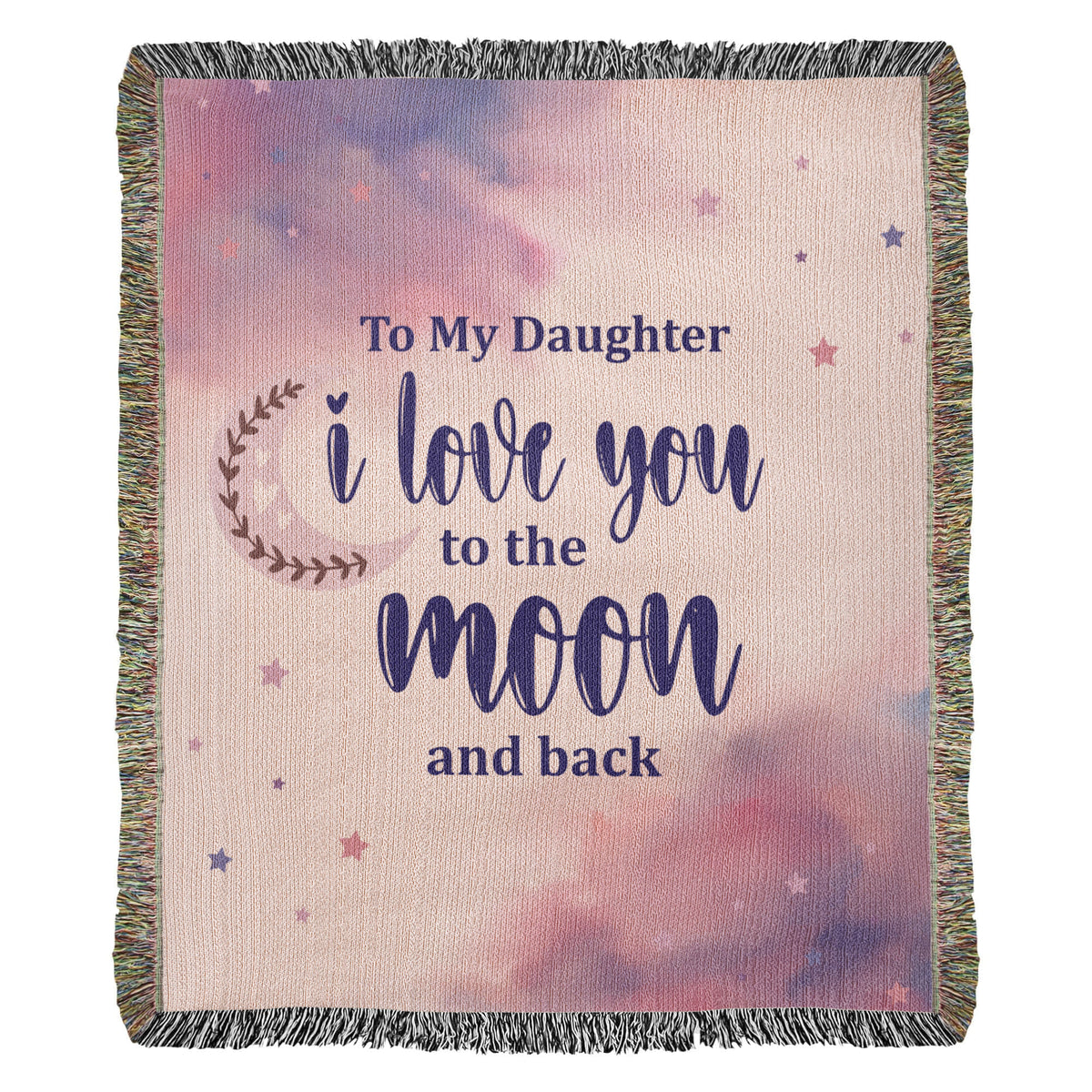 To My Daughter, Never Forget I Love You — Heirloom Woven Blanket