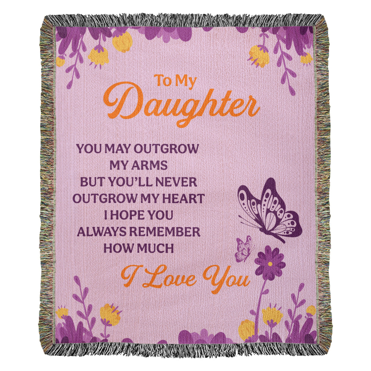 To My Daughter, Never Outgrow My Heart — Heirloom Woven Blanket