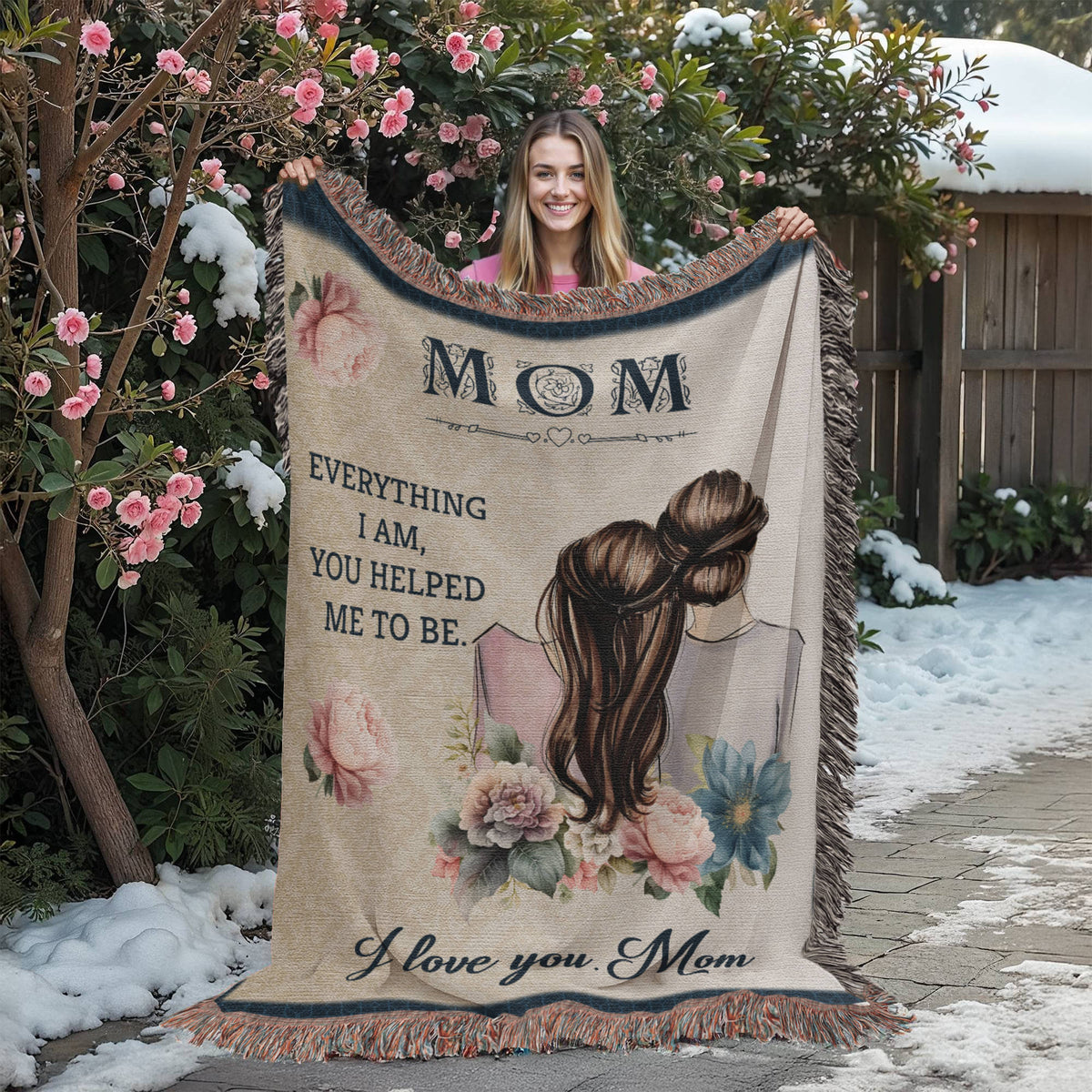 Mom, Everything I Am You Helped Me To Be — Heirloom Woven Blanket