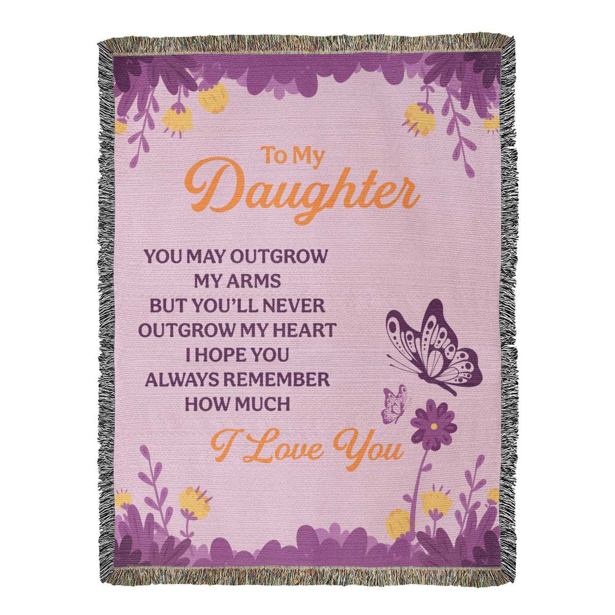 To My Daughter, Never Outgrow My Heart — Heirloom Woven Blanket