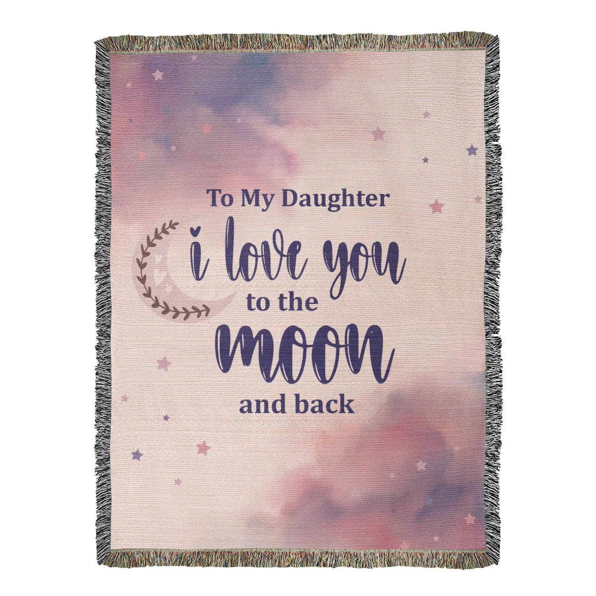 To My Daughter, Never Forget I Love You — Heirloom Woven Blanket
