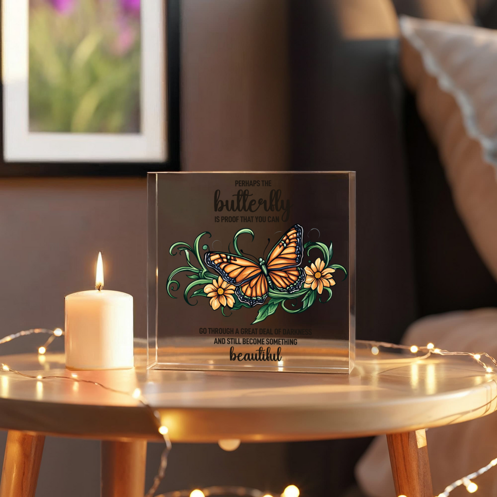 Perhaps The Butterfly Is Proof Acrylic Block - Inspirational Gift
