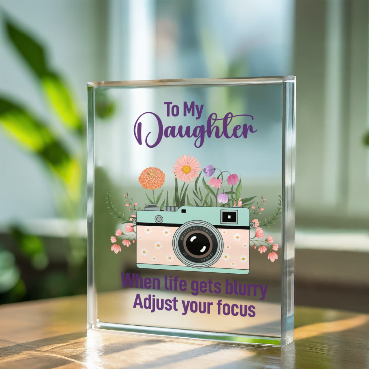 When Life Gets Blurry Acrylic Block - Gift for Daughter