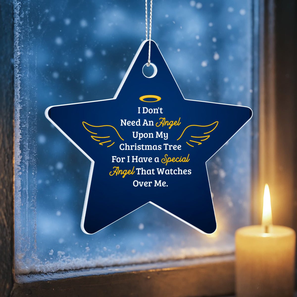 I Don't Need An Angel Upon My Christmas Tree Acrylic Star Ornament, Memorial Angel Christmas Gift