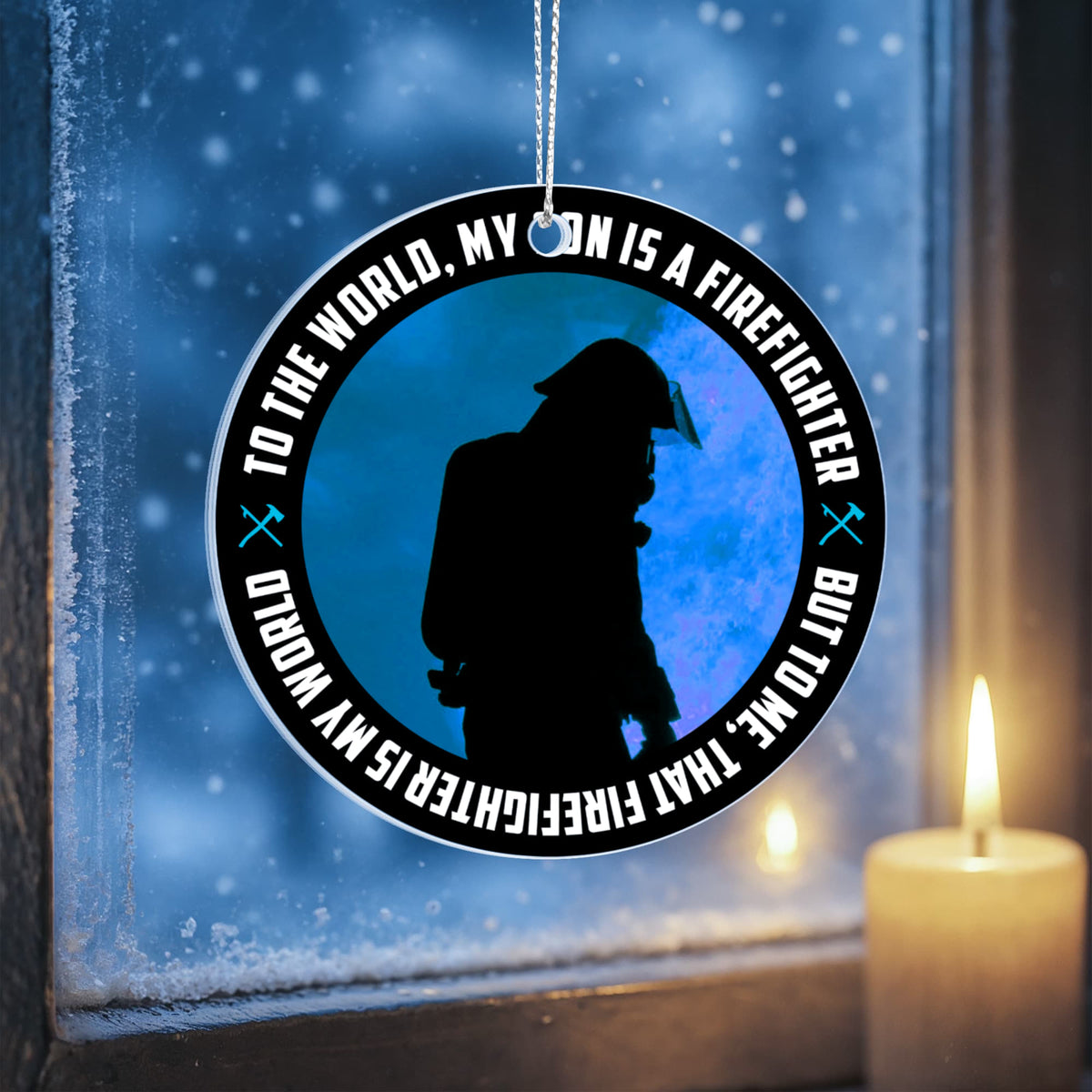 To The World, My Son Is A Firefighter, But To Me, That Firefighter Is My World, Acrylic Circle Ornament