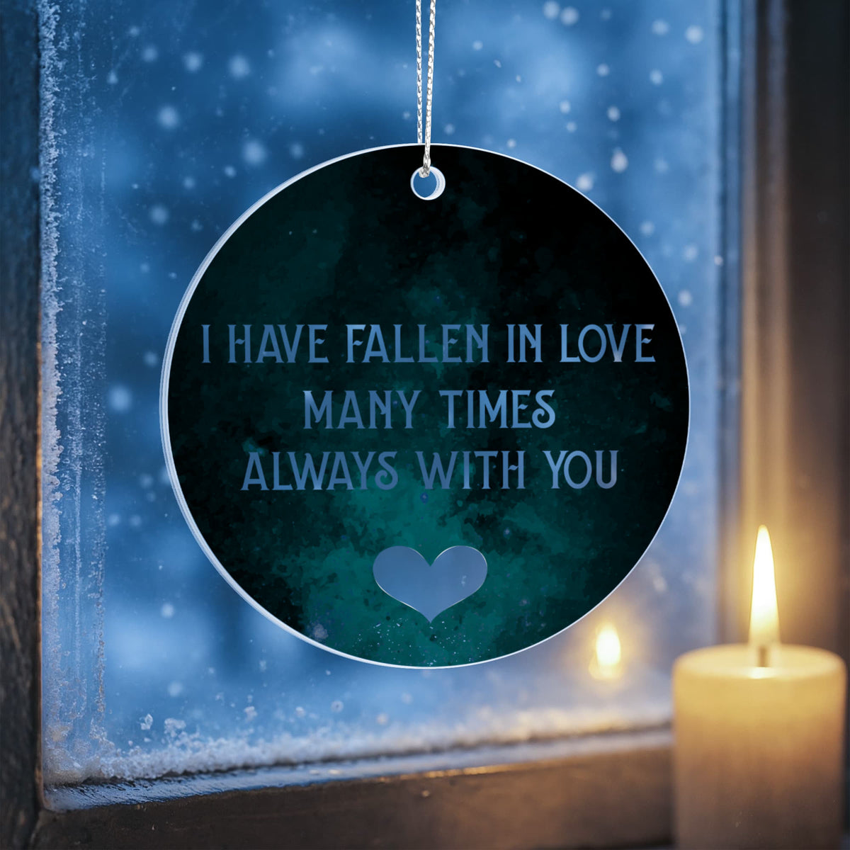 I Have Fallen In Love Many Times, Always With You, Acrylic Circle Ornament